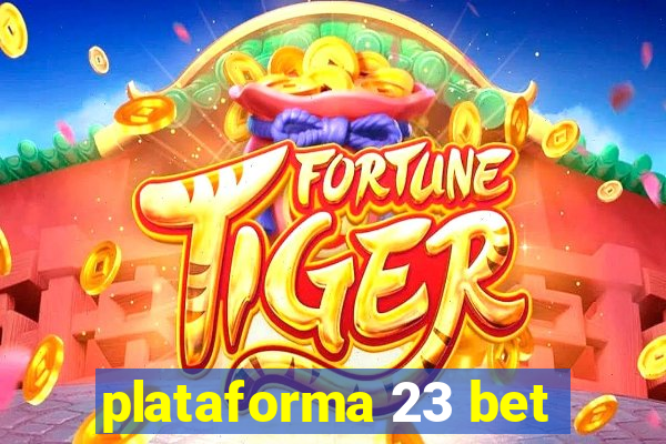 plataforma 23 bet